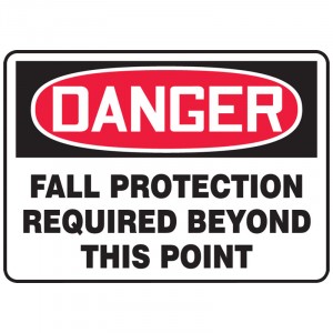 7" x 10" Danger Fall Protection Required Beyond This Point Sign