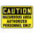7" x 10" Caution Hazardous Are Authorized Personnel Only Plastic Sign