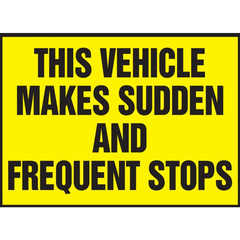 10" x 14" This Vehicle Makes Sudden and Frequent Stops - Adhesive Dura, Vinyl